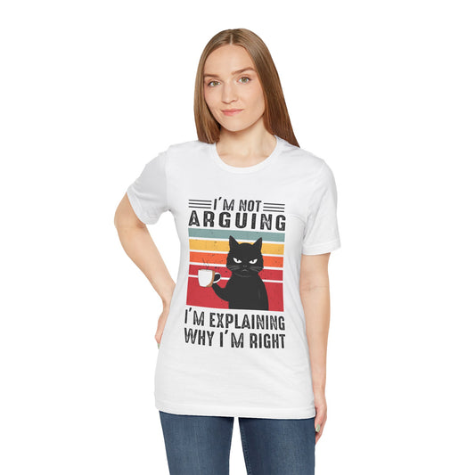 I'm Not Arguing T-shirt