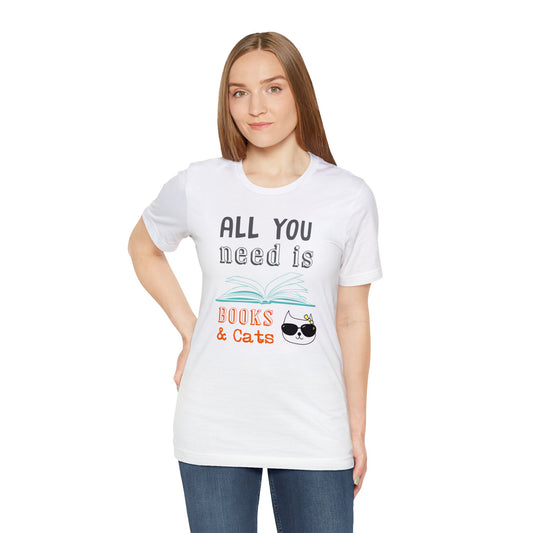 All You Need is Books and Cats T-shirt