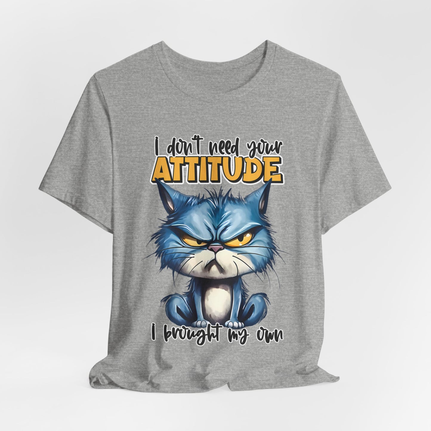 I Don't Need Your Attitude T-shirt