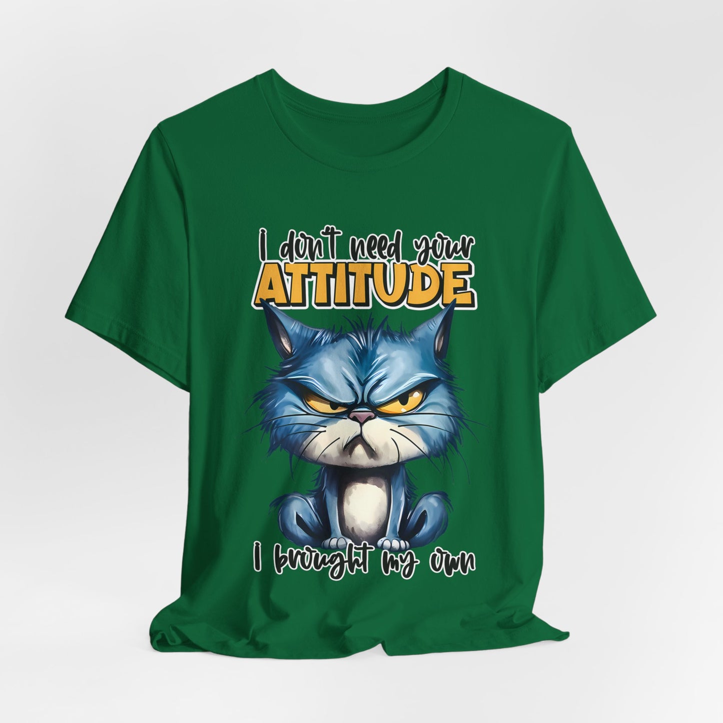 I Don't Need Your Attitude T-shirt