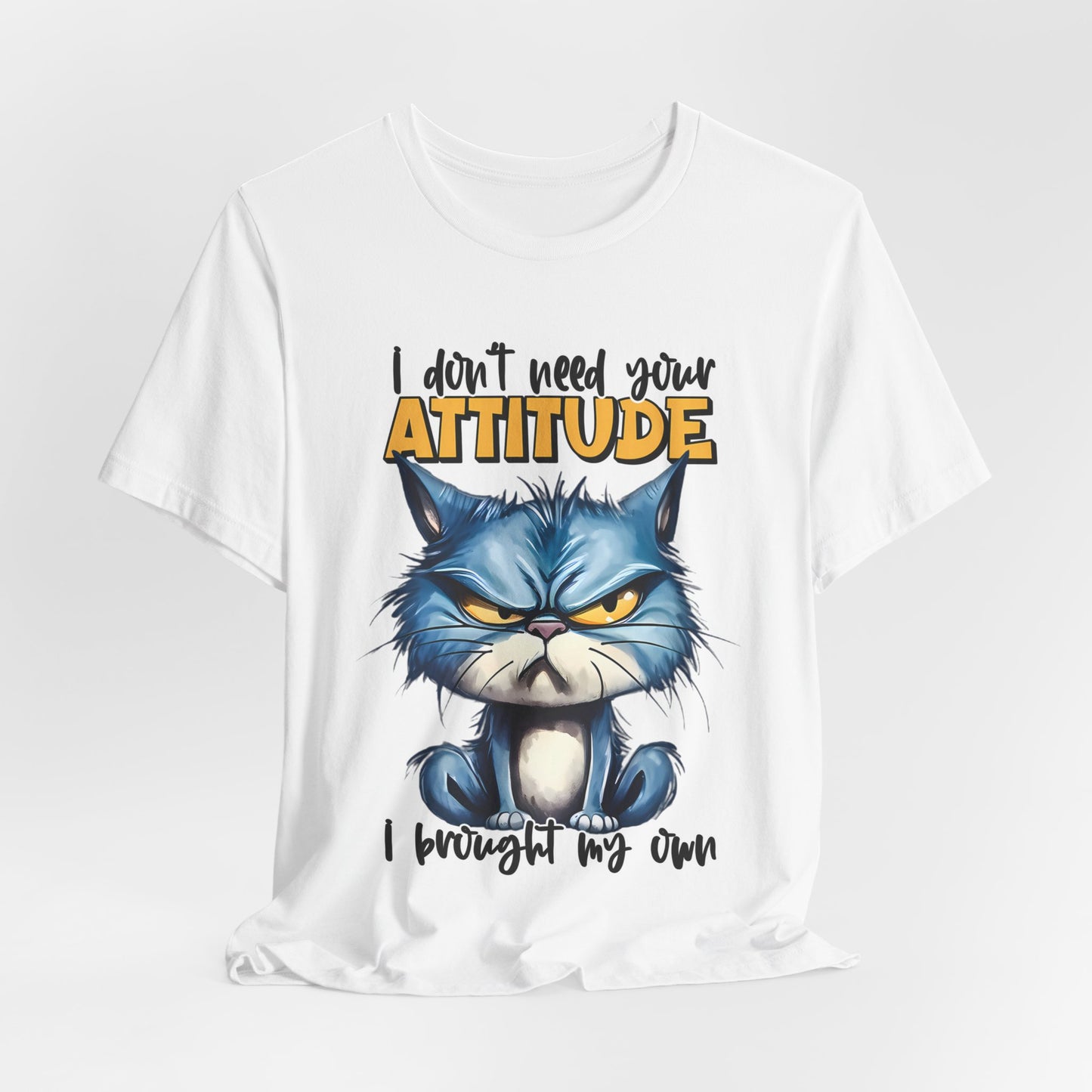 I Don't Need Your Attitude T-shirt